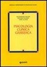 Tania Da Ros, Antonio Ravasio, Alessandro Salvini - Psicologia clinica giuridica