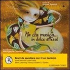 M. Orlandini, A. Apostoli - Ma che musica... in dolce attesa. Con CD Audio