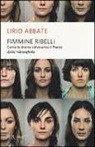 Lirio Abbate - Fimmine ribelli. Come le donne salveranno il paese dalla n'drangheta