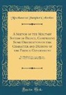 Miscellaneous Pamphlet Collection - A Sketch of the Military System of France, Comprising Some Observation on the Character and Designs of the French Government