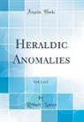 Robert Nares - Heraldic Anomalies, Vol. 2 of 2 (Classic Reprint)