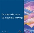 Elena Benigni - La storia che verrà. Le avventure di Dragò