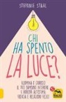 Stefanie Stahl - Chi ha spento la luce? Illumina e guarisci il tuo bambino interiore e ritrova autostima, fiducia e relazioni felici