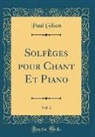 Paul Gilson - Solfèges pour Chant Et Piano, Vol. 2 (Classic Reprint)