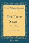 Erich Wolfgang Korngold - Die Tote Stadt