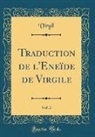 Virgil Virgil - Traduction de l'Eneïde de Virgile, Vol. 2 (Classic Reprint)