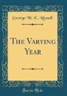 George W. E. Russell - The Varying Year (Classic Reprint)