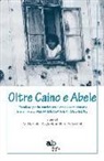 M. Boschi, A. Jabbar, H. K. Peterlini - Oltre Caino e Abele. Il Decalogo per la convivenza riletto e commentato. In memoria di Alexander Langer (1995-2015)