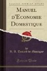 B. A. Testard De Montigny - Manuel d'Économie Domestique (Classic Reprint)