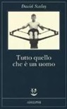 David Szalay - Tutto quello che è un uomo