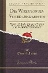 Eduard Lucas - Die Wichtigsten Veredlungsarten: Theoretisch Praktische Anleitung Zur Veredlung Unserer Obstb&auml;ume; ALS Erl&auml;uternder Text Zu Der "wandtafel Der Veredlu