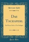 Hermann Bahr - Das Tschaperl