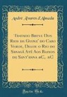 André Álvares d'Almada - Tratado Breve Dos Rios de Guine' do Cabo Verde, Desde o Rio do Sanagá Até Aos Baixos de Sant'anna &C,. &C (Classic Reprint)