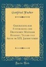 Gottfried Fischer - Geschichte der Entdeckung der Deutschen Mystiker Eckhart, Tauler und Seuse im XIX. Jahrhundert (Classic Reprint)