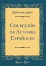 Unknown Author - Colección de Autores Españoles (Classic Reprint)