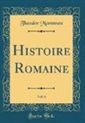 Theodor Mommsen - Histoire Romaine, Vol. 6 (Classic Reprint)