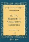 Ernst Theodor Amadeus Hoffmann - E. T. A. Hoffmann's Gesammelte Schriften, Vol. 1 (Classic Reprint)