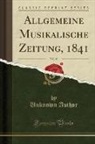 Unknown Author - Allgemeine Musikalische Zeitung, 1841, Vol. 43 (Classic Reprint)