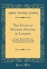 Arthur Penrhyn Stanley - The Study of Modern History in London