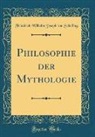 Friedrich Wilhelm Joseph Von Schelling - Philosophie der Mythologie (Classic Reprint)