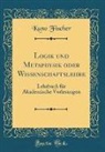 Kuno Fischer - Logik und Metaphysik oder Wissenschaftslehre