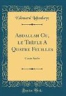 Edouard Laboulaye - Abdallah Ou, le Trèfle A Quatre Feuilles