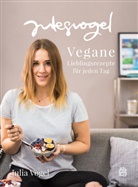 Julia Vogel - julesvogel - Vegane Lieblingsrezepte für jeden Tag