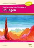 Heribert Braun - Vom Schnipsel zum Kunstwerk: Collagen, m. 1 CD-ROM, m. DVD-ROM
