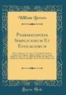 William Brown - Pharmacopoeia Simpliciorum Et Efficaciorum: In Usum Nosocomii Militaris, Ad Exercitum Foederatarum Americae Civitatum Pertinentis; Hodiernae Nostrae I