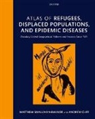 Andrew Cliff, Andrew (Emeritus Professor of Theoretical Geography Cliff, Matthew Smallman-Raynor, Matthew (Professor of Geography Smallman-Raynor, Matthew/ Cliff Smallman-Raynor, Smallman-Raynor Matthew - Atlas of Refugees, Displaced Populations, and Epidemic Diseases