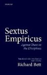 Richard Bett, Richard (Professor of Philosophy and Classic Bett, Richard (Professor of Philosophy and Classics Bett - Sextus Empiricus: Against Those in the Disciplines