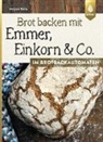 Mirjam Beile - Brot backen mit Emmer, Einkorn & Co. im Brotbackautomaten