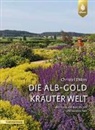 Christel Ehlers, Dietmar Nill, Susanne Rein - Die Alb-Gold Kräuter Welt