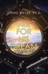 Jeong Ah Lee, Ph. D. Jeong Ah Lee - All for His Dream
