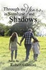 Robert Gilmore - Through the Years, in Sunshine and Shadows