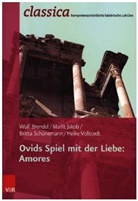 Wul Brendel, Wulf Brendel, Marlit Jakob, Bri Schünemann, Britta Schünemann, Heik Vollstedt... - Ovids Spiel mit der Liebe: Amores