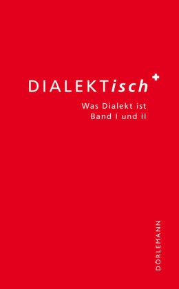 Guido Kalberer, Simone Meier - DIALEKTisch - Was Dialekt ist. Bd.1 + Bd.2