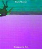 Isabel Friedli, Kathy Halbreich - Bruce Nauman: Disappearing Acts