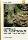 Helmut Rieger, Georg J. Wilhelm, Georg Jose Wilhelm, Georg Josef Wilhelm - Naturnahe Waldwirtschaft mit der QD-Strategie