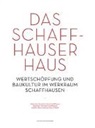 Andreas Jud, Philippe Koch, Stefan Kurath, Werkraum Schaffhausen - Das Schaffhauser Haus