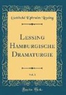 Gotthold Ephraim Lessing - Lessing Hamburgische Dramaturgie, Vol. 1 (Classic Reprint)
