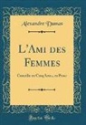 Alexandre Dumas - L'Ami des Femmes