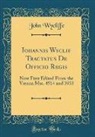 John Wycliffe - Iohannis Wyclif Tractatus De Officio Regis