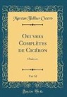 Marcus Tullius Cicero - Oeuvres Complètes de Cicéron, Vol. 12