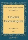 Ernst Theodor Amadeus Hoffmann - Contes Fantastiques, Vol. 3 (Classic Reprint)
