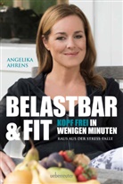Angelika Ahrens - Belastbar und fit - Kopf frei in wenigen Minuten