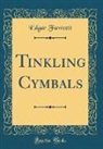 Edgar Fawcett - Tinkling Cymbals (Classic Reprint)