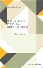 Alfred Zellinger - DOKTOR FAUSTUS IN LONDON BANKER, OLIGARCH