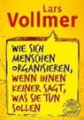Lars Vollmer - Wie sich Menschen organisieren, wenn ihnen keiner sagt, was sie tun sollen