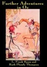 L. Frank Baum, Plumly Ruth Thompson - Further Adventures in Oz